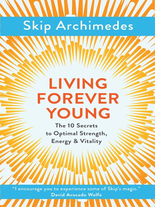 Title details for Living Forever Young by Skip Archimedes - Available